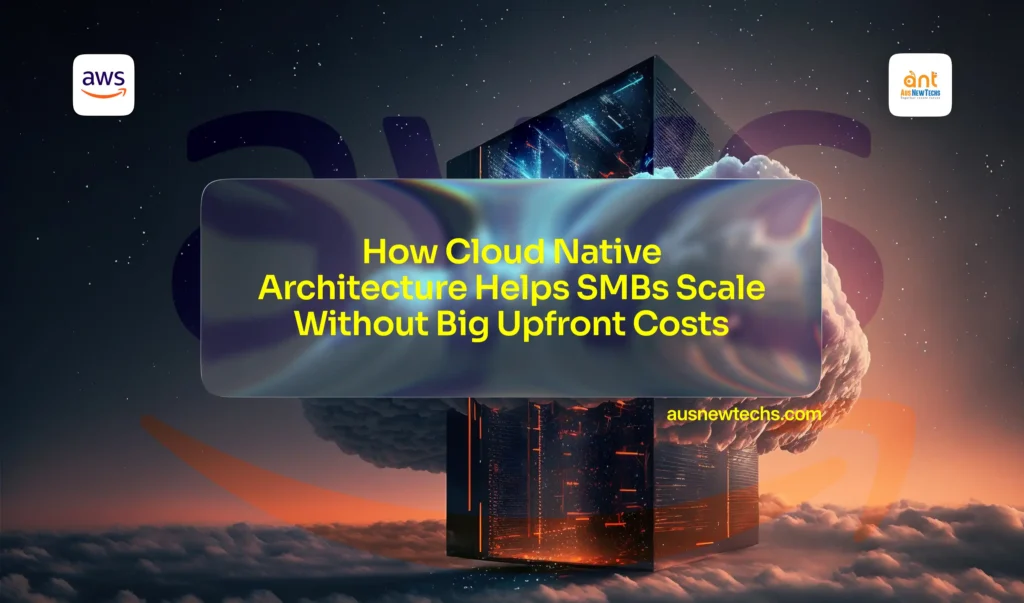 How Cloud Native Architecture Helps SMBs Scale Without Big Upfront Costs 7 How Cloud Native Architecture Helps SMBs Scale Without Big Upfront Costs