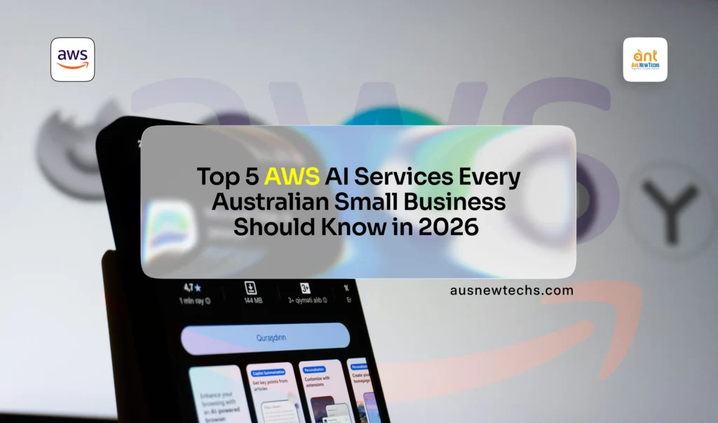 Top 5 AWS AI Services Every Australian Small Business Should Know in 2026 6 Top 5 AWS AI Services Every Australian Small Business Should Know in 2026