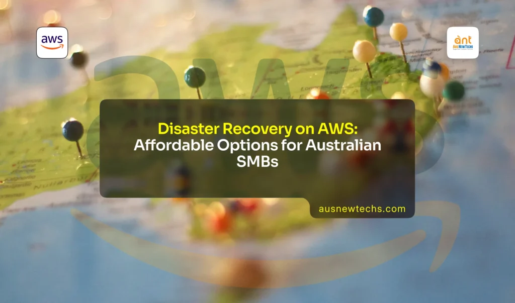 Disaster Recovery on AWS: Affordable Options for Australian SMBs 2 Disaster Recovery on AWS Affordable Options for Australian SMBs 1