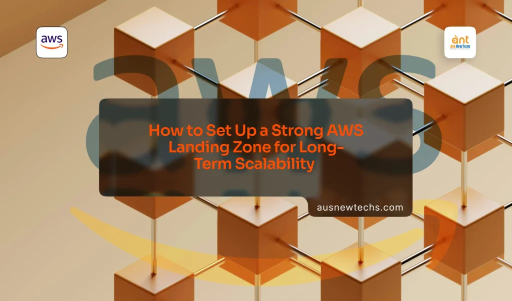 How to Set Up a Strong AWS Landing Zone for LongTerm Scalability