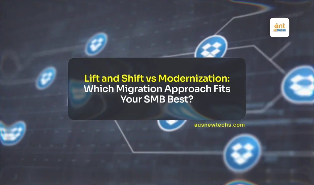 LiftandShift vs Modernisation Which Migration Approach Fits Your SMB Best