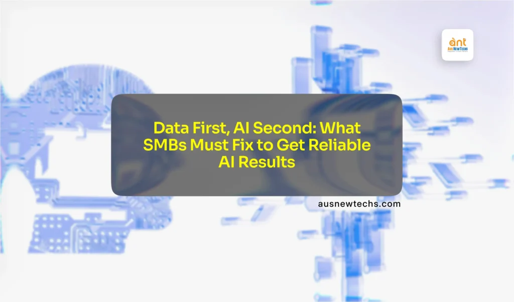 Data First AI Second What SMBs Must Fix to Get Reliable AI Result 1