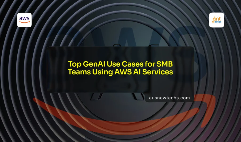 Top GenAI Use Cases for SMB Teams Using AWS AI Services