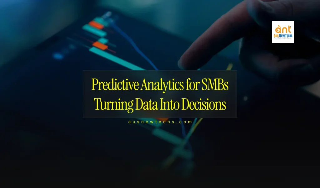 Predictive Analytics for SMBs: Turning Data Into Decisions 5 Predictive Analytics for SMBs Turning Data Into Decisions
